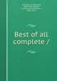 Best of all complete /, Carradine, B. (Beverly), 1848-1931,Fowler, C. J,Kirkpatrick, William J., 1838-1921 