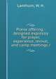 Praise offering : designed expressly for prayer, experience, revival, and camp meetings /, Lanthurn, W. H. 