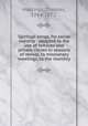 Spiritual songs, for social worship : adapted to the use of families and private circles in seasons of revival, to missionary meetings, to the monthly, Hastings, Thomas, 1784-1872. 