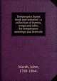 Temperance hymn book and minstrel : a collection of hymns, songs and odes, for temperance meetings and festivals., Marsh, John, 1788-1864. 