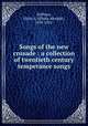 Songs of the new crusade : a collection of twentieth century temperance songs., Hoffman, Elisha A. (Elisha Albright), 1839-1929. 