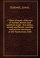 Clifton Chapel collection of Psalms, hymns and spiritual songs : for public, social, and family worship and private devotions at the Sanitarium, Clift, Bodwell, Lewis. 
