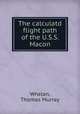 The calculatd flight path of the U.S.S. Macon., Whelan, Thomas Murray 