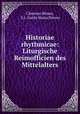 Historiae rhythmicae: Liturgische Reimofficien des Mittelalters, Clemens Blume, S.J . Guido Maria Dreves 