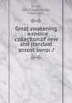 Great awakening : a choice collection of new and standard gospel songs /, Jones, Sam P. (Sam Porter), 1847-1906. 