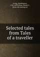 Selected tales from Tales of a traveller, Irving, Washington, 1783-1859,Chase, Jennie F., [from old catalog] ed 