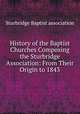 History of the Baptist Churches Composing the Sturbridge Association: From Their Origin to 1843, Sturbridge Baptist association 