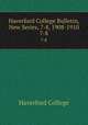 Haverford College Bulletin, New Series, 7-8, 1908-1910. 7-8, Haverford College 