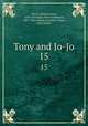 Tony and Jo-Jo. 15, Gates, Arthur Irving, 1890-,Liveright, Alice Kaufmann, 1887- joint author,Esterline, Irene, joint author 
