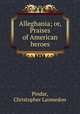 Alleghania; or, Praises of American heroes, Pindar, Christopher Laomedon 