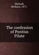 The confession of Pontius Pilate, Shehadi, Beshara, 1871- 