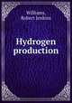 Hydrogen production., Williams, Robert Jenkins 
