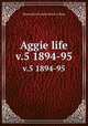 Aggie life. v.5 1894-95, Massachusetts Agricultural College 