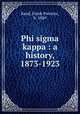 Phi sigma kappa : a history, 1873-1923, Rand, Frank Prentice, b. 1889 