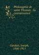Philosophie de saint Thomas : la connaissance, Gardair, Joseph, 1846-1911 