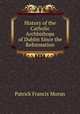 History of the Catholic Archbishops of Dublin Since the Reformation, Patrick Francis Moran 