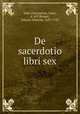 De sacerdotio libri sex, John Chrysostom, Saint, d. 407,Bengel, Johann Albrecht, 1687-1752 