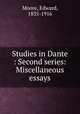 Studies in Dante : Second series: Miscellaneous essays, Moore, Edward, 1835-1916 
