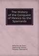 The History of the Conquest of Mexico by the Spaniards, Antonio de Solis 