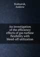 An investigation of the efficiency effects of gas turbine flexibility with bleed-off utilization., Bodnaruk, Andrew 
