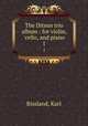 The Ditson trio album : for violin, `cello, and piano. 1, Rissland, Karl 