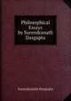 Philosophical Essays by Surendranath Dasgupta, Surendranath Dasgupta 