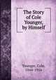 The Story of Cole Younger, by Himself, Younger, Cole, 1844-1916 