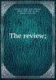 The review;, Colman, George, 1762-1836,Lee, Henry, 1765-1836,Arnold, Samuel, 1740-1802 