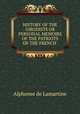 HISTORY OF THE GIRODISTS OR PERSONAL MEMOIRS OF THE PATRIOTS OF THE FRENCH ., Lamartine Alphonse de 