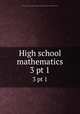 High school mathematics. 3 pt 1, University of Illinois (Urbana-Champaign campus). Committee on School Mathematics 