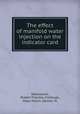 The effect of manifold water injection on the indicator card, Wadsworth, Robert Fletcher.;FitzHugh, Mayo McGill.;Garrett, N. 
