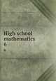 High school mathematics. 6, University of Illinois (Urbana-Champaign campus). Committee on School Mathematics,Beberman, Max,Vaughan, Herbert E 