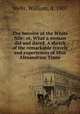 The heroine of the White Nile; or, What a woman did and dared. A sketch of the remarkable travels and experiences of Miss Alexandrine Tinne, Wells, William, d. 1907 