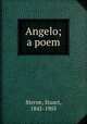 Angelo; a poem, Sterne, Stuart, 1845-1905 