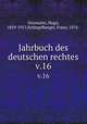 Jahrbuch des deutschen rechtes. v.16, Neumann, Hugo, 1859-1915,Schlegelberger, Franz, 1876- 