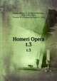 Homeri Opera. t.3, Homer,Monro, D. B. (David Binning), 1836-1905,Allen, Thomas W. (Thomas William), b. 1862 
