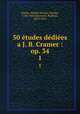 50 etudes dediees a J. B. Cramer. оp. 34, 1, Robert Nicolas Charles Bochsa 