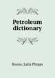 Petroleum dictionary, Boone, Lalia Phipps 