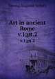 Art in ancient Rome. v.1;pt.2, Eugenie Sellers Strong 