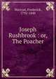 Joseph Rushbrook : or, The Poacher, Marryat, Frederick, 1792-1848 