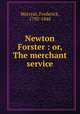 Newton Forster : or, The merchant service, Marryat, Frederick, 1792-1848 