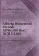 Alberta Homestead Records 1870-1940 Reel 70.313/2180, Canada. Dominion Lands Branch 