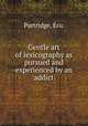 Gentle art of lexicography as pursued and experienced by an addict, Partridge, Eric 