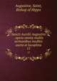 Sancti Aurelii Augustini . opera omnia multis sermonibus ineditis aucta et locupleta. 15, Augustine, Saint, Bishop of Hippo 
