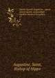 Sancti Aurelii Augustini . opera omnia multis sermonibus ineditis aucta et locupleta. 17, Augustine, Saint, Bishop of Hippo 