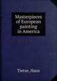 Masterpieces of European painting in America, Tietze, Hans 