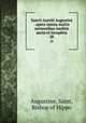 Sancti Aurelii Augustini . opera omnia multis sermonibus ineditis aucta et locupleta. 28, Augustine, Saint, Bishop of Hippo 