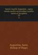 Sancti Aurelii Augustini . opera omnia multis sermonibus ineditis aucta et locupleta. 33, Augustine, Saint, Bishop of Hippo 