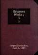 Origenes Werke ;. 3, Origen,Koetschau, Paul, b. 1857 
