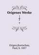Origenes Werke ;. 7, Origen,Koetschau, Paul, b. 1857 